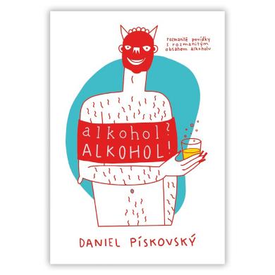 Kniha Alkohol? Alkohol! : Daniel Pískovský (Akcent CZ 2021)