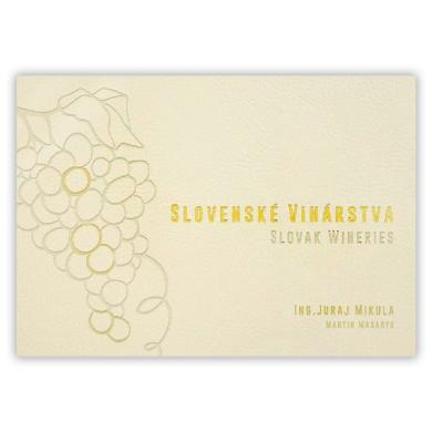 Kniha Slovenské vinárstva/ Slovak Wineries : Juraj Mikula; Martin Masaryk (Wynfield 2018)