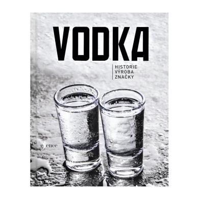 Kniha Vodka - Historie - Výroba - Značky (Esence 2017)