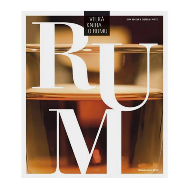 Kniha Veľká kniha o rumu : Dirk Becker, Dieter H. Wirtz (Jota 2018)